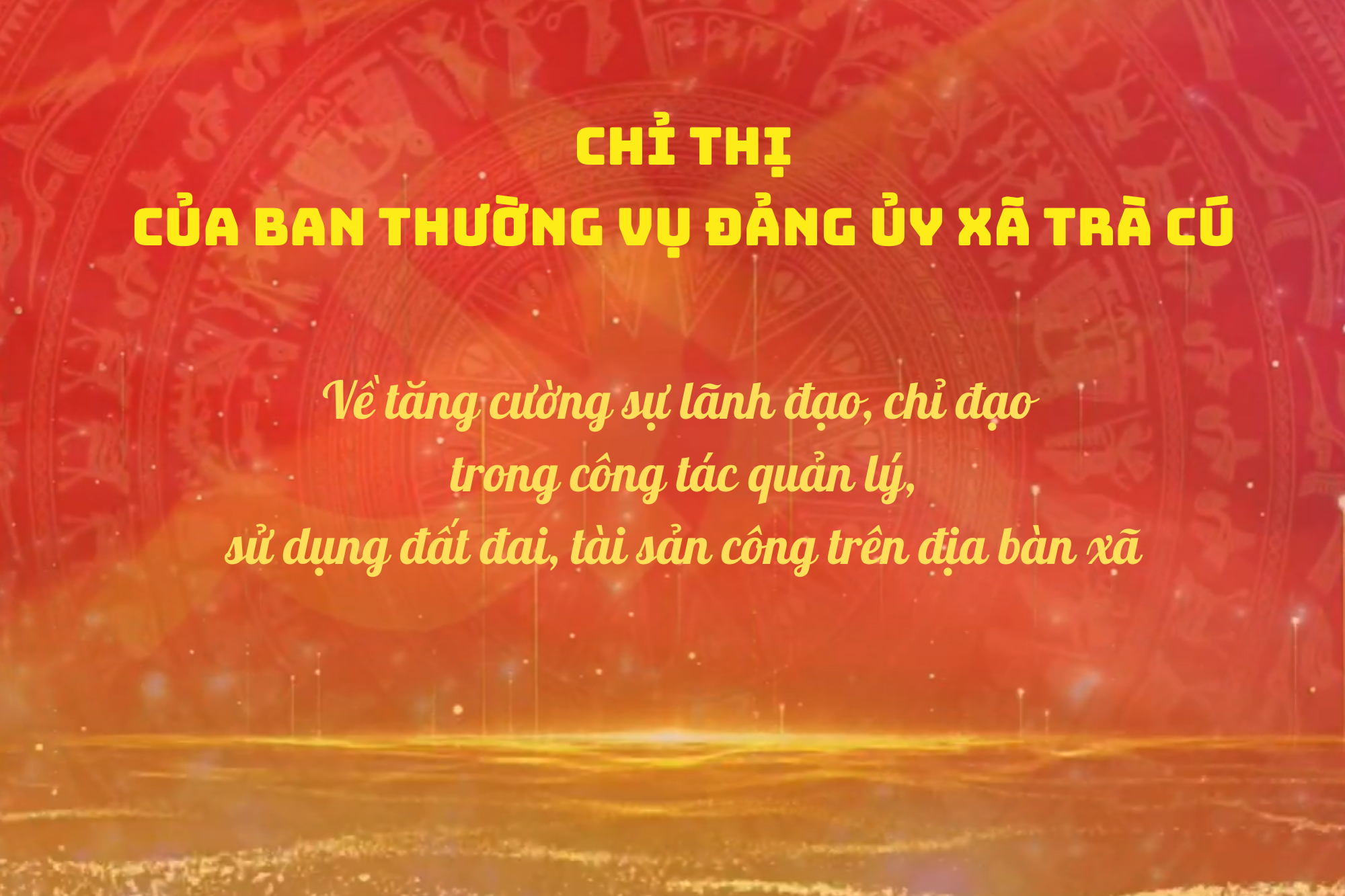 Tăng cường sự lãnh đạo, chỉ đạo trong công tác quản lý, sử dụng đất đai, tài sản công trên địa bàn xã Trà Cú